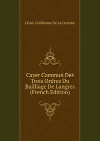 Cayer Commun Des Trois Ordres Du Bailliage De Langres (French Edition)