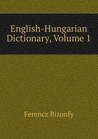 English-Hungarian Dictionary, Volume 1