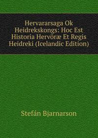 Hervararsaga Ok Heidrekskongs: Hoc Est Historia Hervor? Et Regis Heidreki (Icelandic Edition)