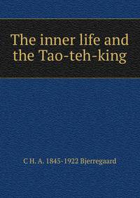 The inner life and the Tao-teh-king