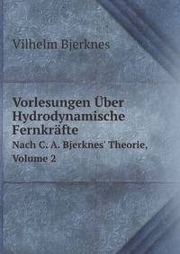 Vorlesungen ber Hydrodynamische Fernkrfte. Nach C. A. Bjerknes` Theorie, Volume 2