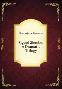 Sigurd Slembe: A Dramatic Trilogy