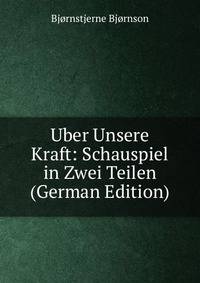 Uber Unsere Kraft: Schauspiel in Zwei Teilen (German Edition)