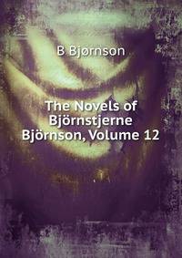 The Novels of Bjornstjerne Bjornson, Volume 12