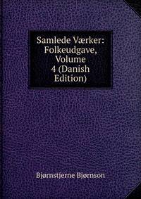 Samlede V?rker: Folkeudgave, Volume 4 (Danish Edition)