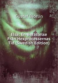 Elsa: En Berattelse Fran Hexprocessernas Tid (Swedish Edition)