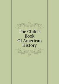 The Child's Book Of American History