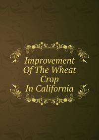 Improvement Of The Wheat Crop In California