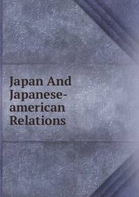 Japan And Japanese-american Relations