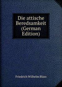 Die attische Beredsamkeit (German Edition)