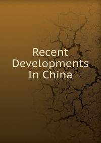 Recent Developments In China