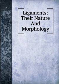 Ligaments: Their Nature And Morphology