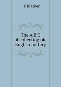 The A B C of collecting old English pottery