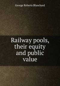 Railway pools, their equity and public value