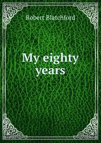 My eighty years