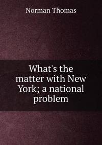 What's the matter with New York; a national problem