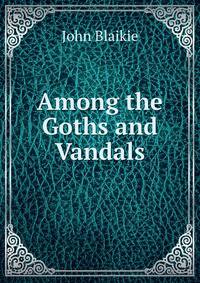 Among the Goths and Vandals