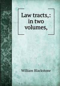 Law tracts,: in two volumes,
