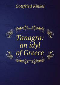 Tanagra: an idyl of Greece