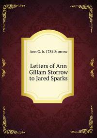 Letters of Ann Gillam Storrow to Jared Sparks
