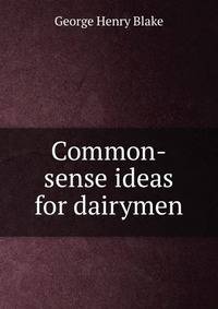 Common-sense ideas for dairymen