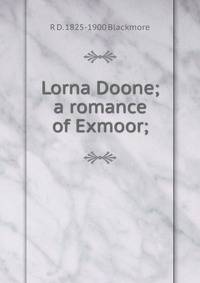 Lorna Doone; a romance of Exmoor;