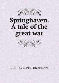 Springhaven. A tale of the great war