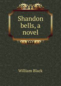 Shandon bells, a novel