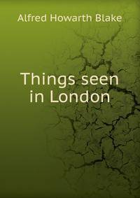 Things seen in London