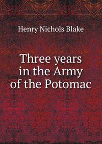 Three years in the Army of the Potomac