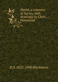 Dariel, a romance of Surrey, with drawings by Chris Hammond