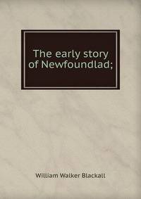 The early story of Newfoundlad;