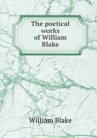 The poetical works of William Blake