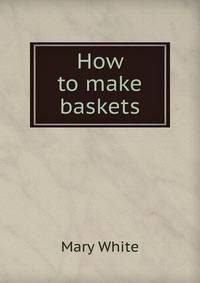 How to make baskets