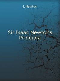 Sir Isaac Newtons Principia