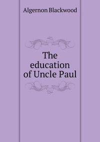 The education of Uncle Paul