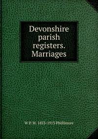 Devonshire parish registers. Marriages
