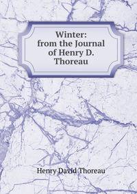 Winter: from the Journal of Henry D. Thoreau