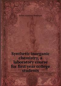 Synthetic inorganic chemistry, a laboratory course for first year college students