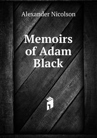 Memoirs of Adam Black