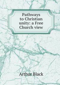 Pathways to Christian unity: a Free Church view