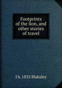 Footprints of the lion, and other stories of travel