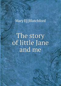 The story of little Jane and me