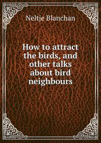 How to attract the birds, and other talks about bird neighbours