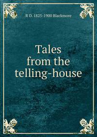 Tales from the telling-house