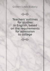Teachers' outlines for studies in English, based on the requirements for admission to college