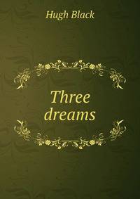 Three dreams