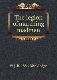 The legion of marching madmen