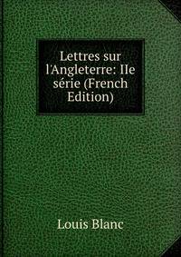 Lettres sur l'Angleterre: IIe s?rie (French Edition)