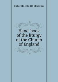 Hand-book of the liturgy of the Church of England